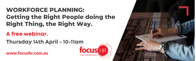 Workforce Planning: Getting the Right People, doing the Right Thing, the Right Way – FREE webinar
